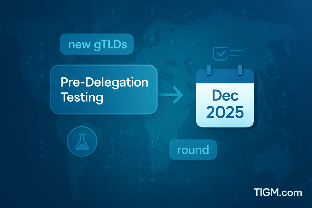 ICANN’s New gTLD Round Milestone: Pre-Delegation Testing Re-Alignment to Begin December 2025